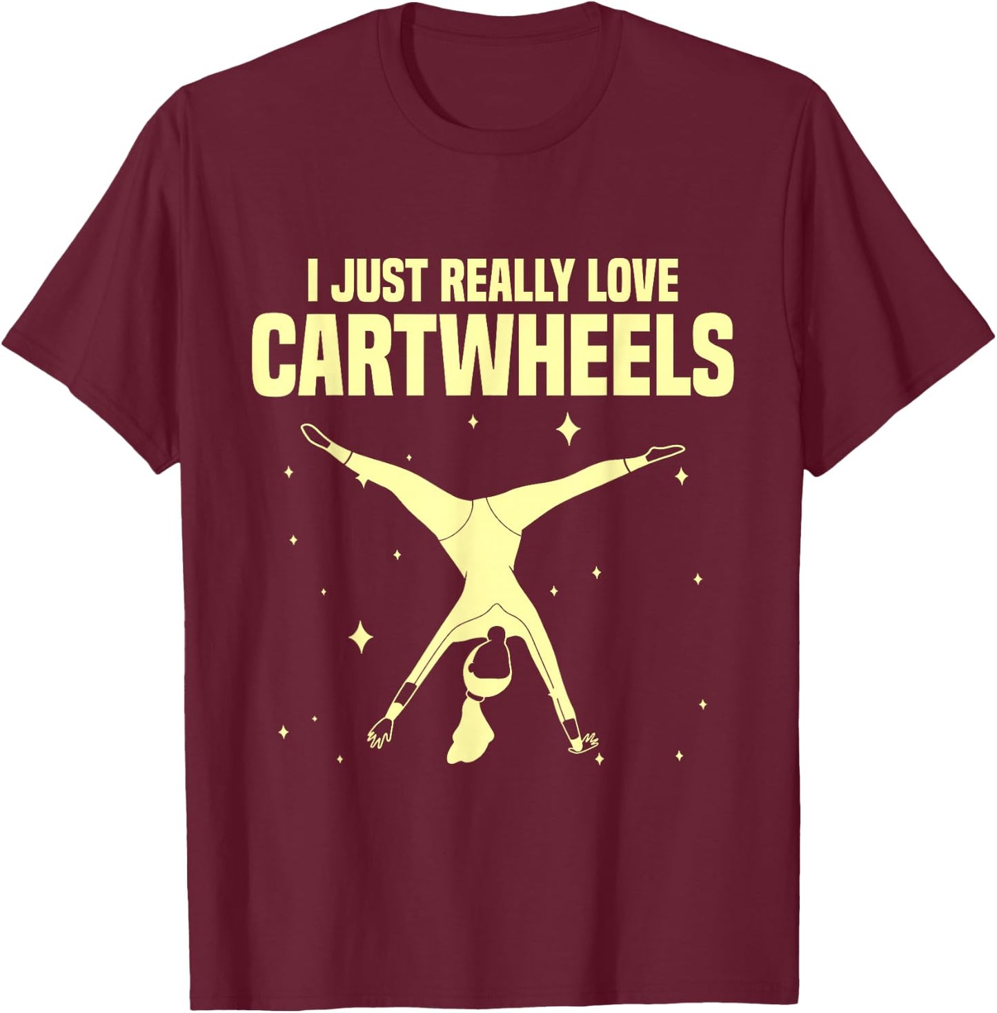 Gymnastic Tumbling Gymnast I Just Really Love Cartwheels T-Shirt - T-Shirt | Maroon