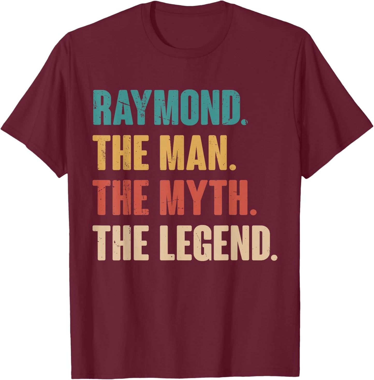 Raymond The Man The Myth The Legend Retro Gift Raymond T-Shirt - T-Shirt | Maroon