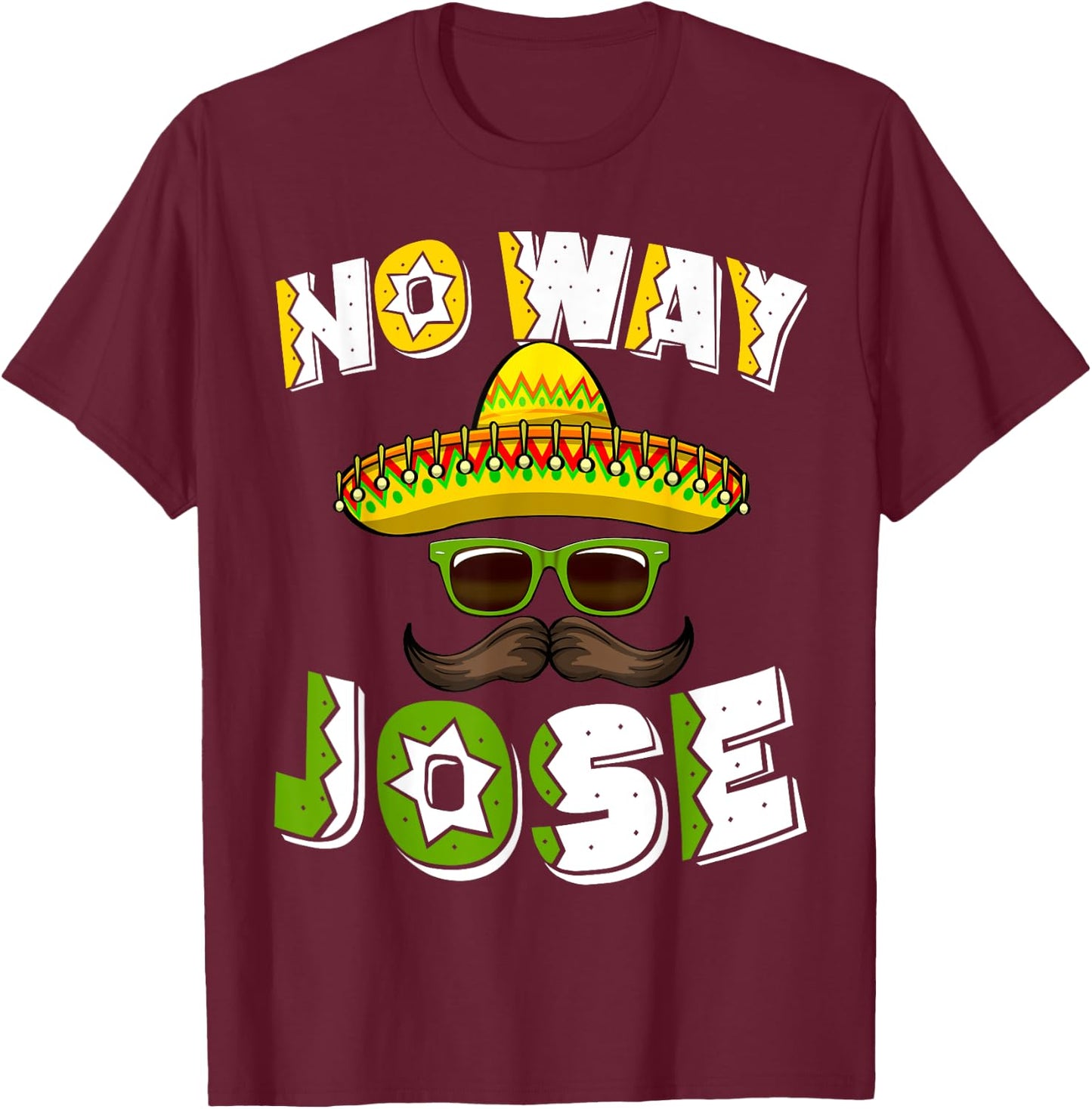 No Way Jose Sombrero Mexican Spanish Hats Funny Tacos T-Shirt - T-Shirt | Maroon