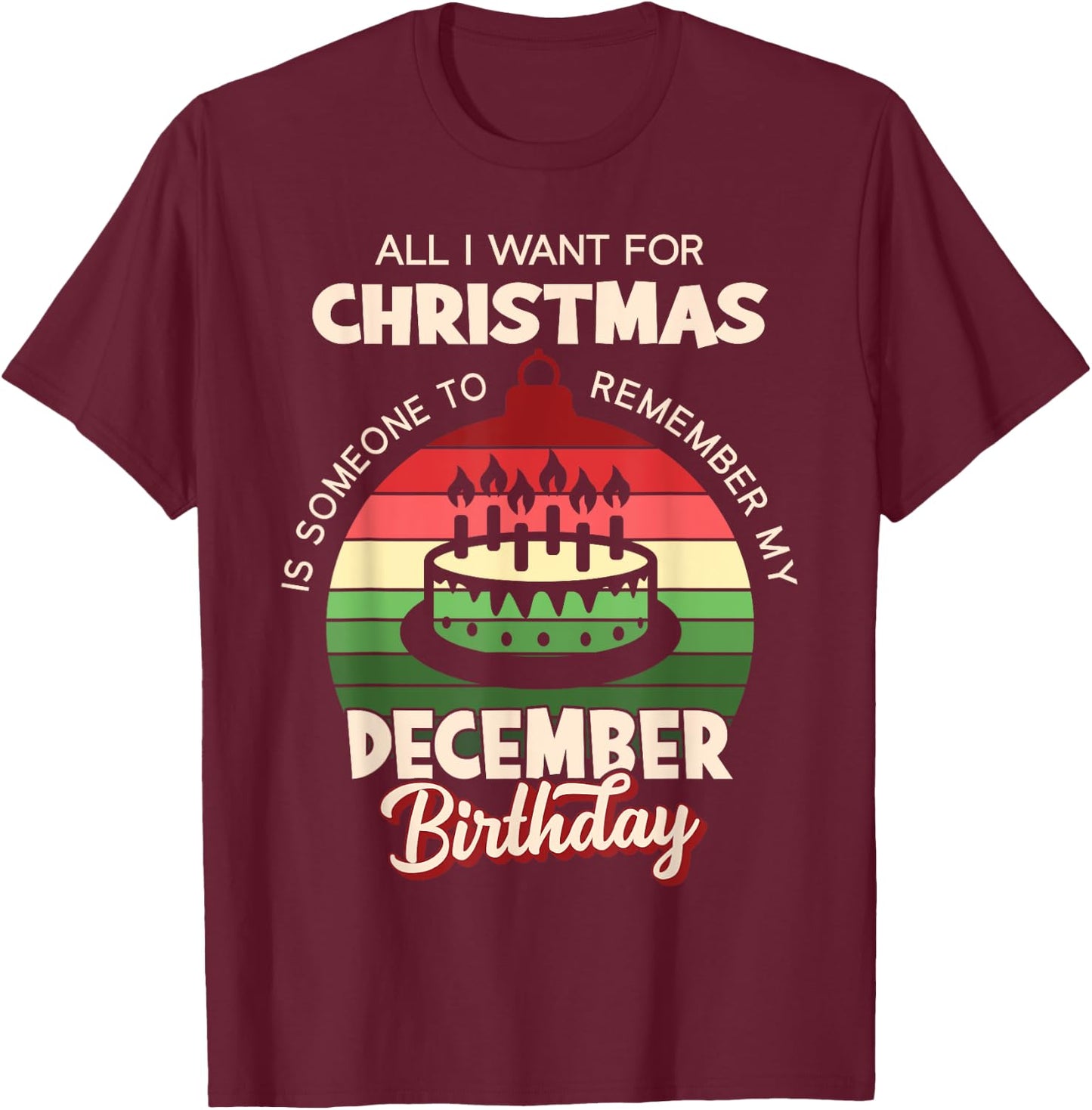 Birthmas December Christmas Birthday Shirt T-Shirt - T-Shirt | Maroon