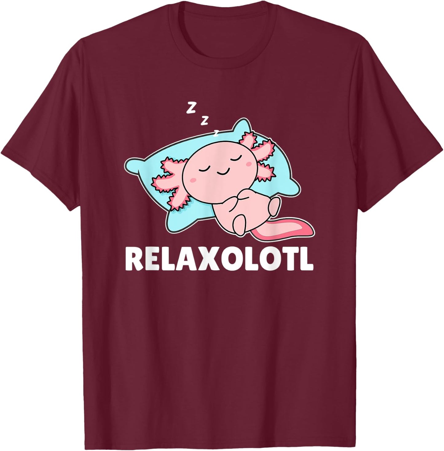 Relaxolotl Axolotl sleep Animals Relax Sweet Axolotl T-Shirt - T-Shirt | Maroon