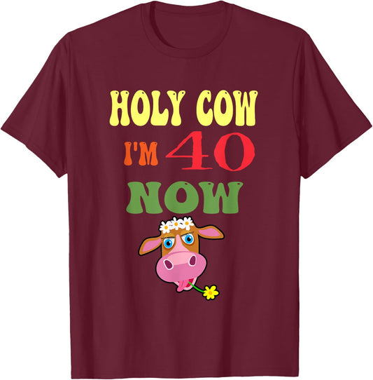 Holy Cow I'm 40 Now-It's My Birthday Let's Celebrate T-Shirt - T-Shirt | Maroon