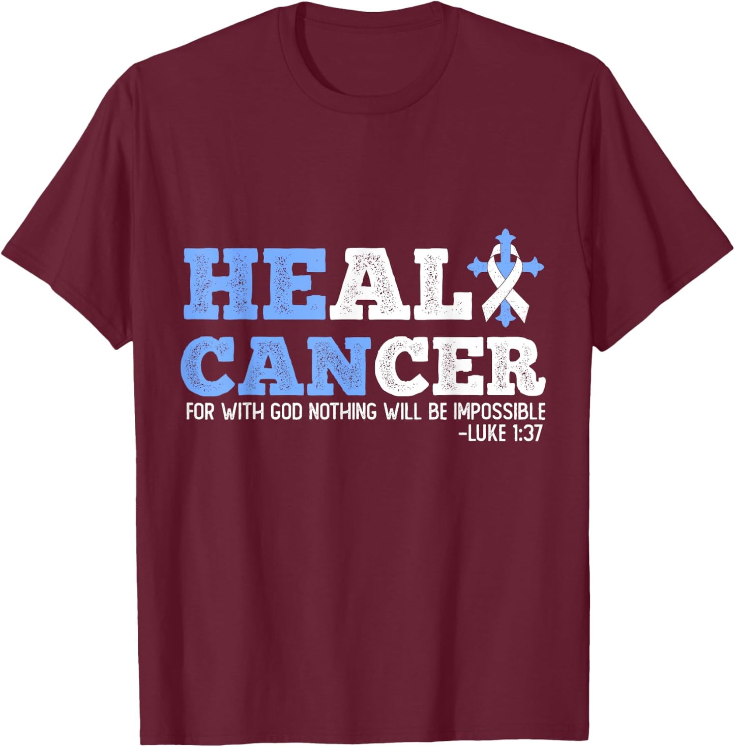 He Can Heal Cancer Lung Cancer Awareness Christian Religious T-Shirt - T-Shirt | Maroon