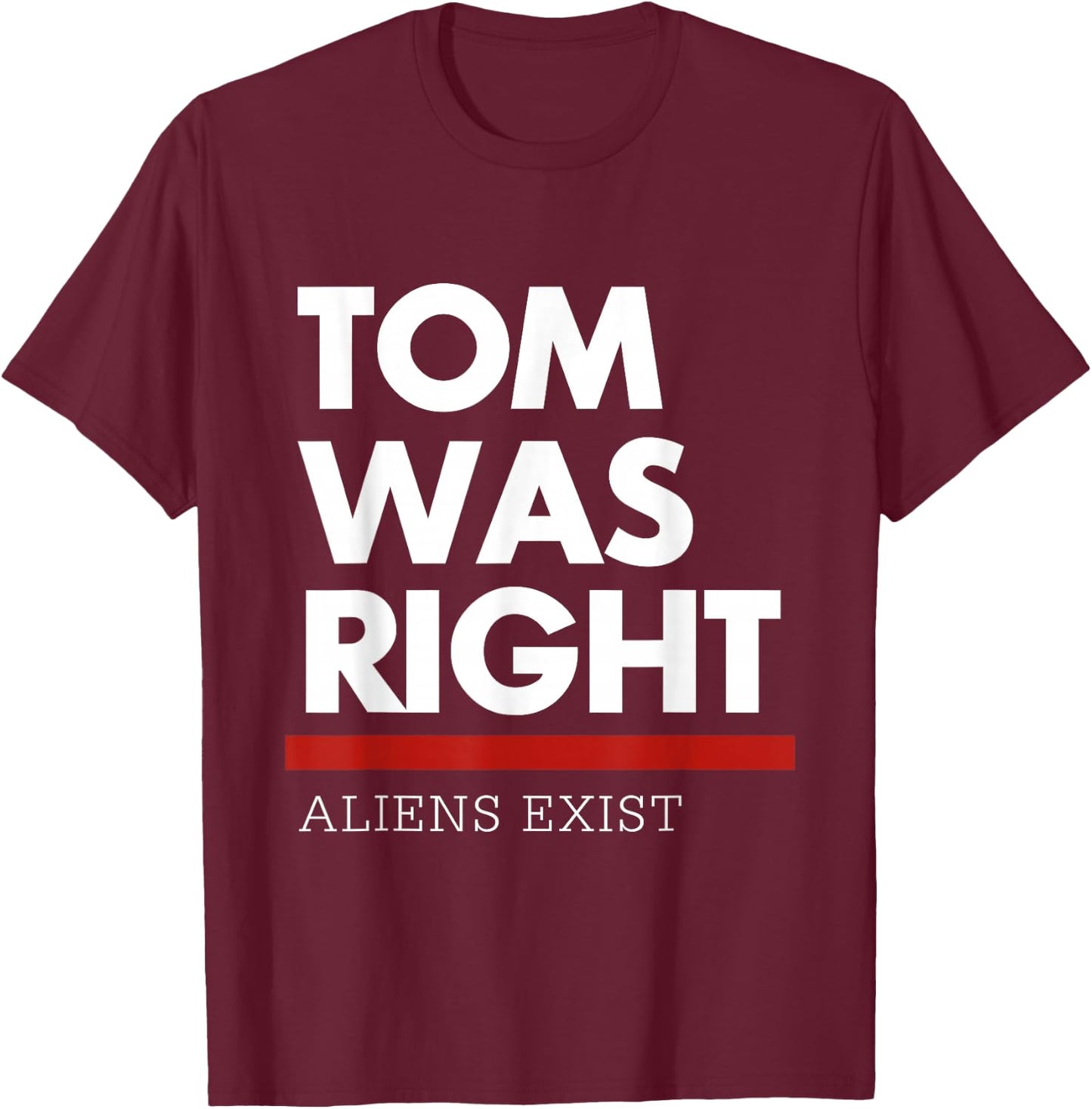 Tom Was Right Aliens Exist -Adults Black Short Sleeve Classic Fit T-Shirt - T-Shirt | Maroon