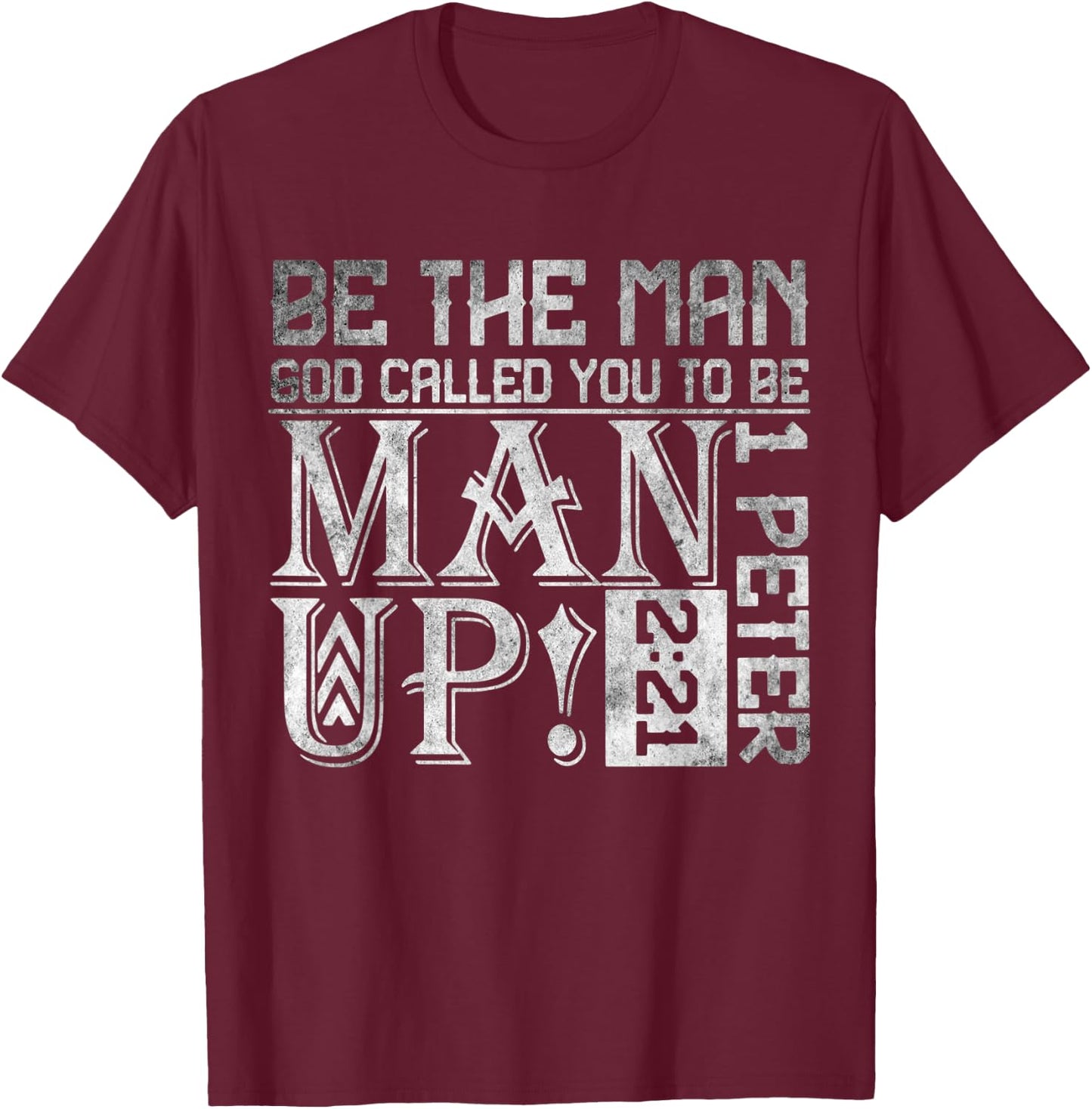 Be The-Man God Called You To Be Man Up, Christian Workout T-Shirt - T-Shirt | Maroon