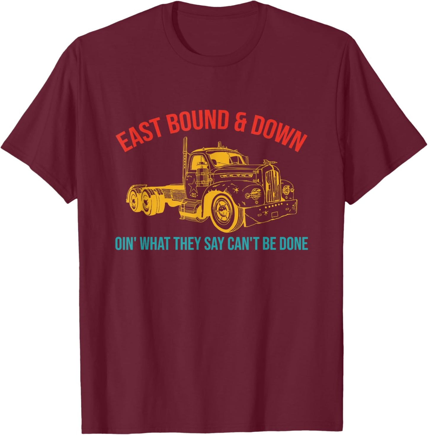East Bound & Down Oin' What They Say Can't Be Done Retro T-Shirt - T-Shirt | Maroon