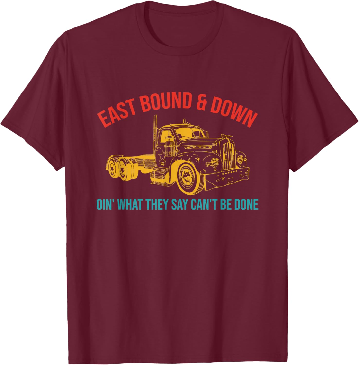 East Bound & Down Oin' What They Say Can't Be Done Retro T-Shirt - T-Shirt | Maroon