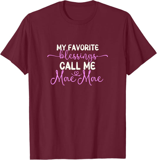 My Favorite Blessings Call Me Mae-Mae Grandma MaeMae T-Shirt - T-Shirt | Maroon