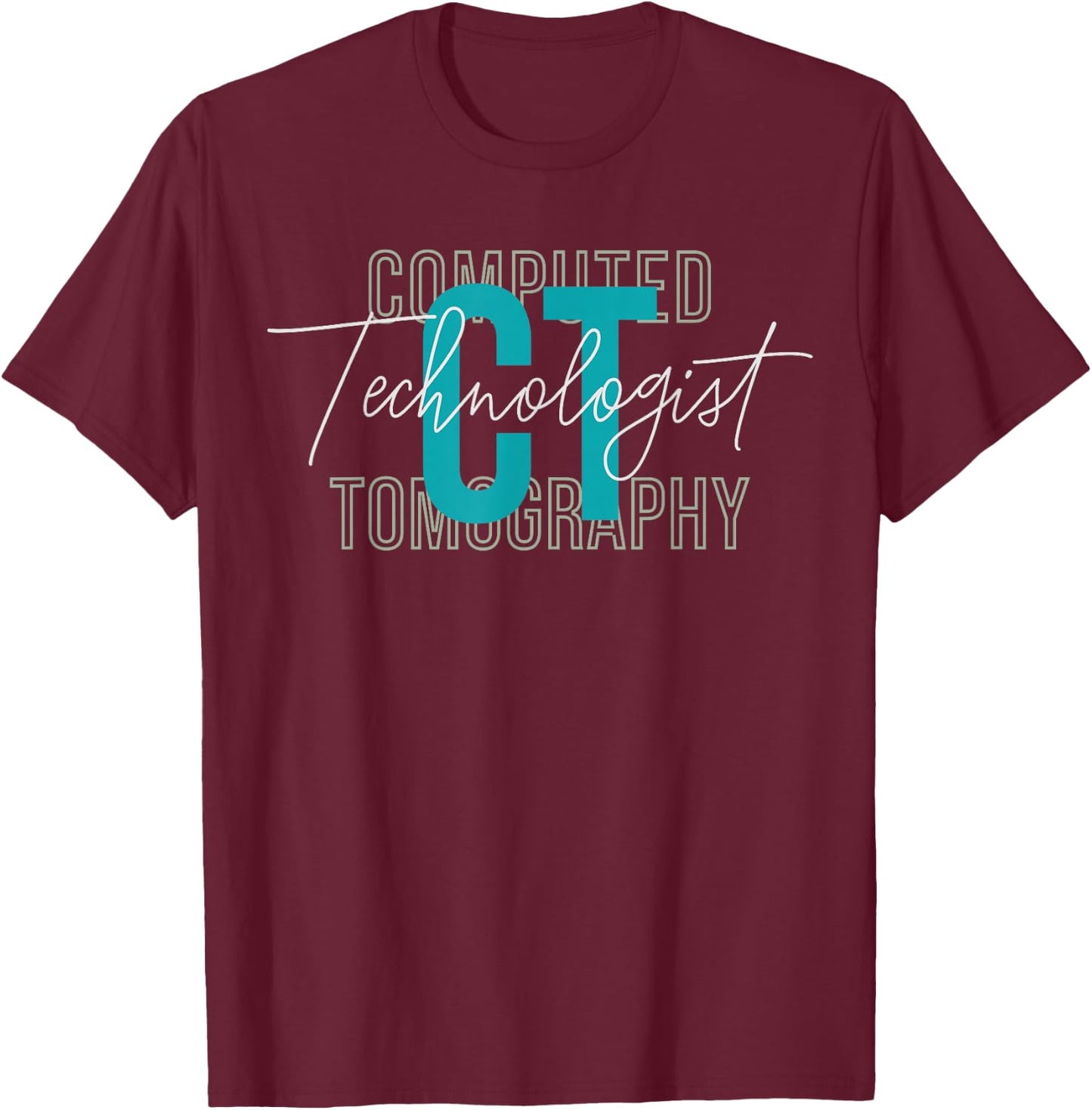 CT Tech Radiology Technologist Computed Tomography T-Shirt - T-Shirt | Maroon