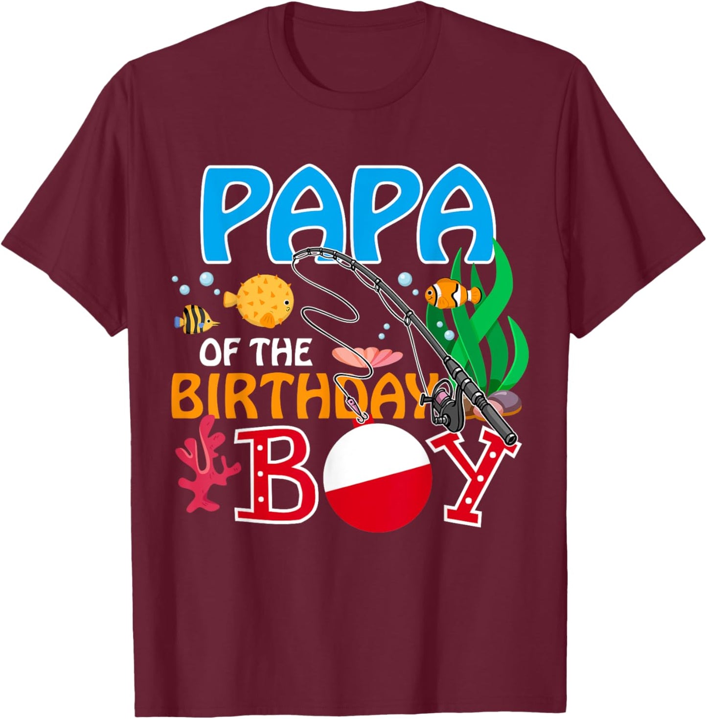 Papa of The Birthday Boy Fishing Family Matching Family T-Shirt - T-Shirt | Maroon