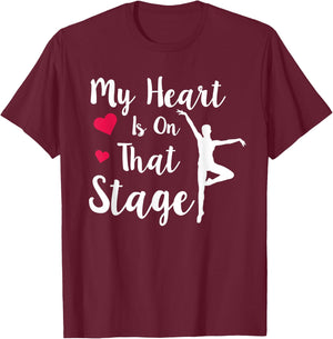 My Heart Is On That Stage T-Shirt - T-Shirt | Maroon