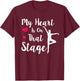 My Heart Is On That Stage T-Shirt - T-Shirt | Maroon