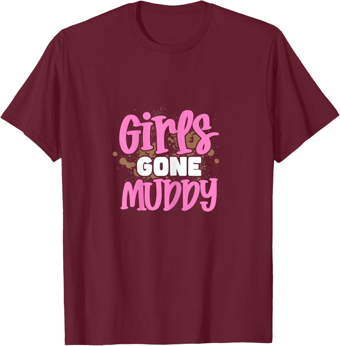 Girls Gone Muddy Mud Bogging Mudding for Girls Women T-Shirt - T-Shirt | Maroon