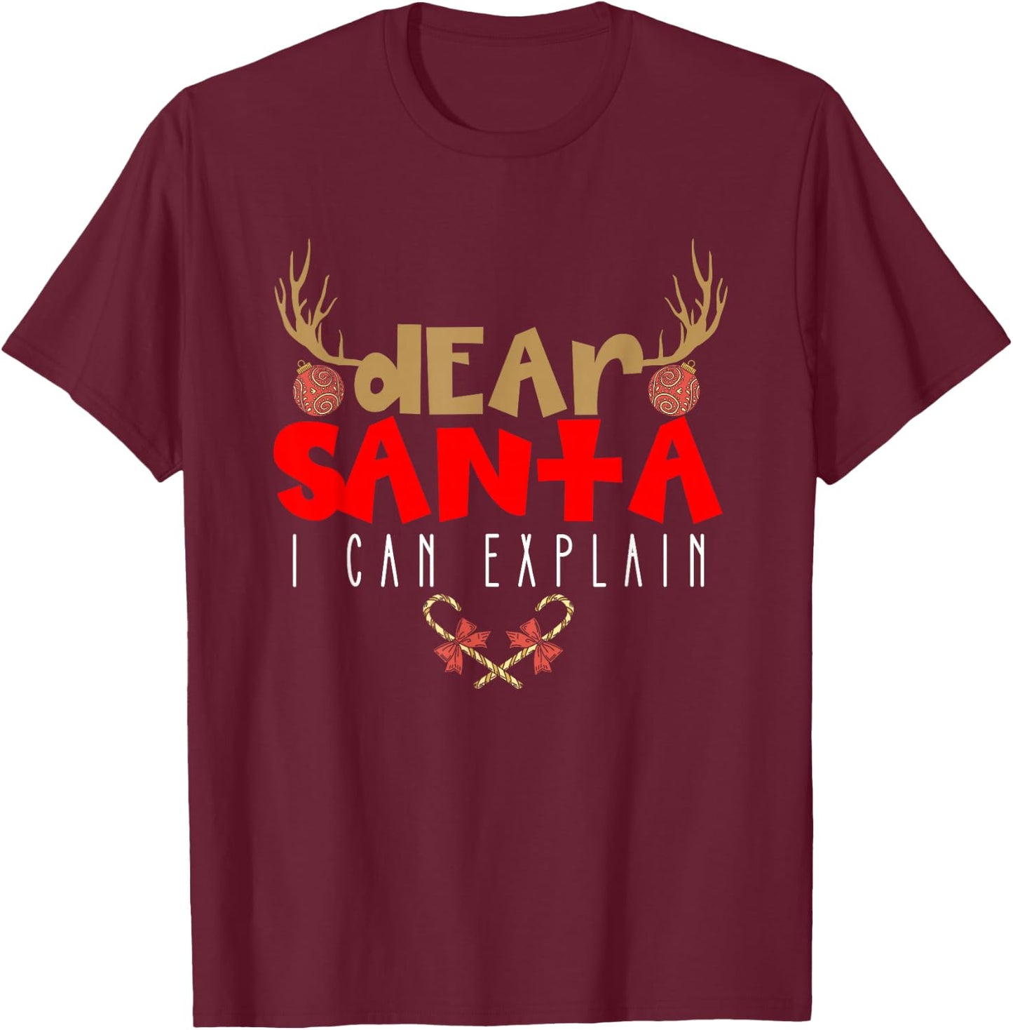 Dear Santa I Can Explain Candy Antlers Cane Sugar Christmas T-Shirt - T-Shirt | Maroon