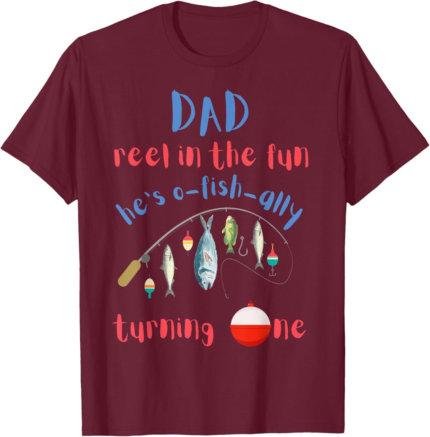 Dad Dad Fishing First Birthday O-fish-ally One 1st Bday T-Shirt - T-Shirt | Maroon
