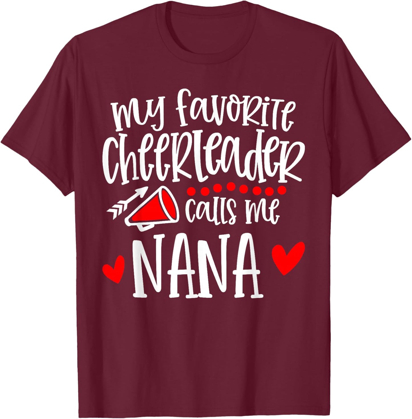My Favorite Cheerleader Calls Me Nana Funny Cheerleading T-Shirt - T-Shirt | Maroon