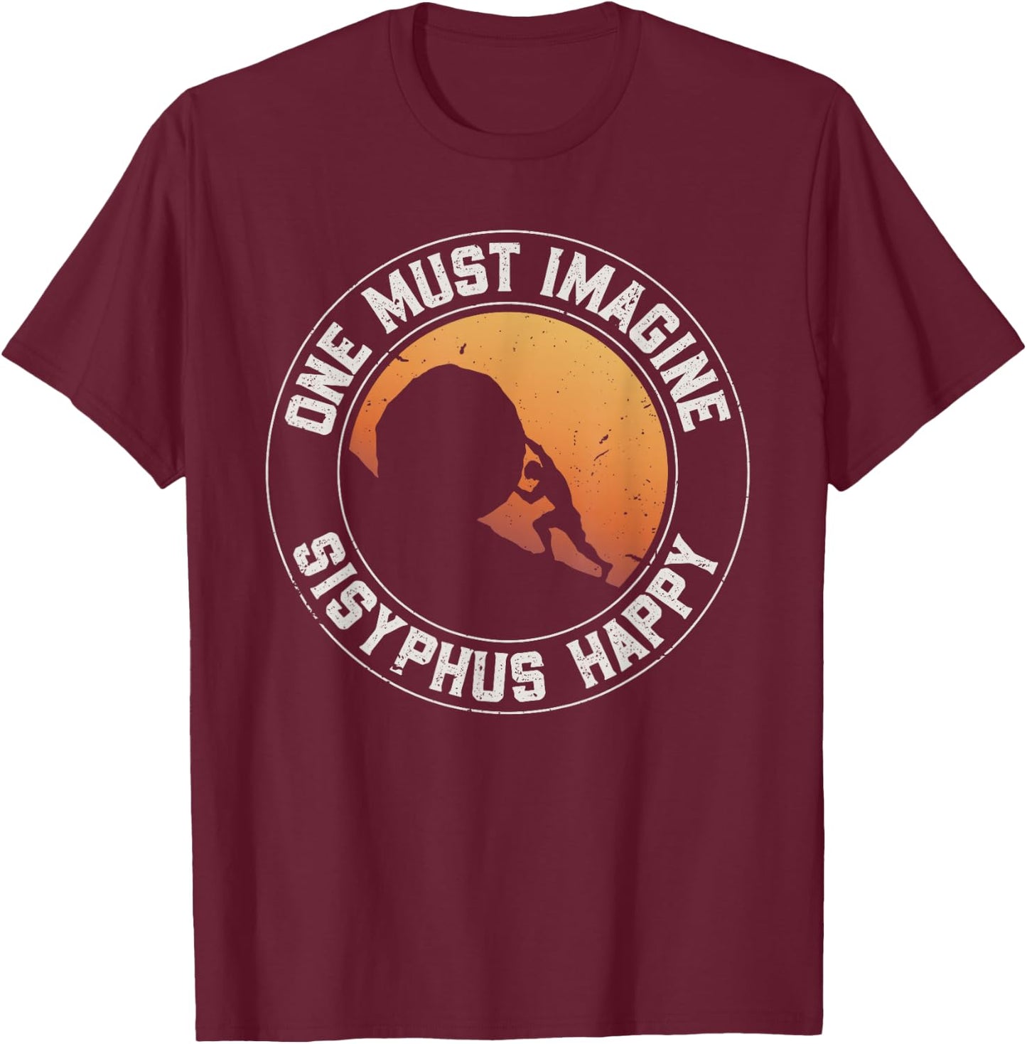 Vintage Sisyphus is Happy Quote - The Myth of Sisyphus T-Shirt - T-Shirt | Maroon