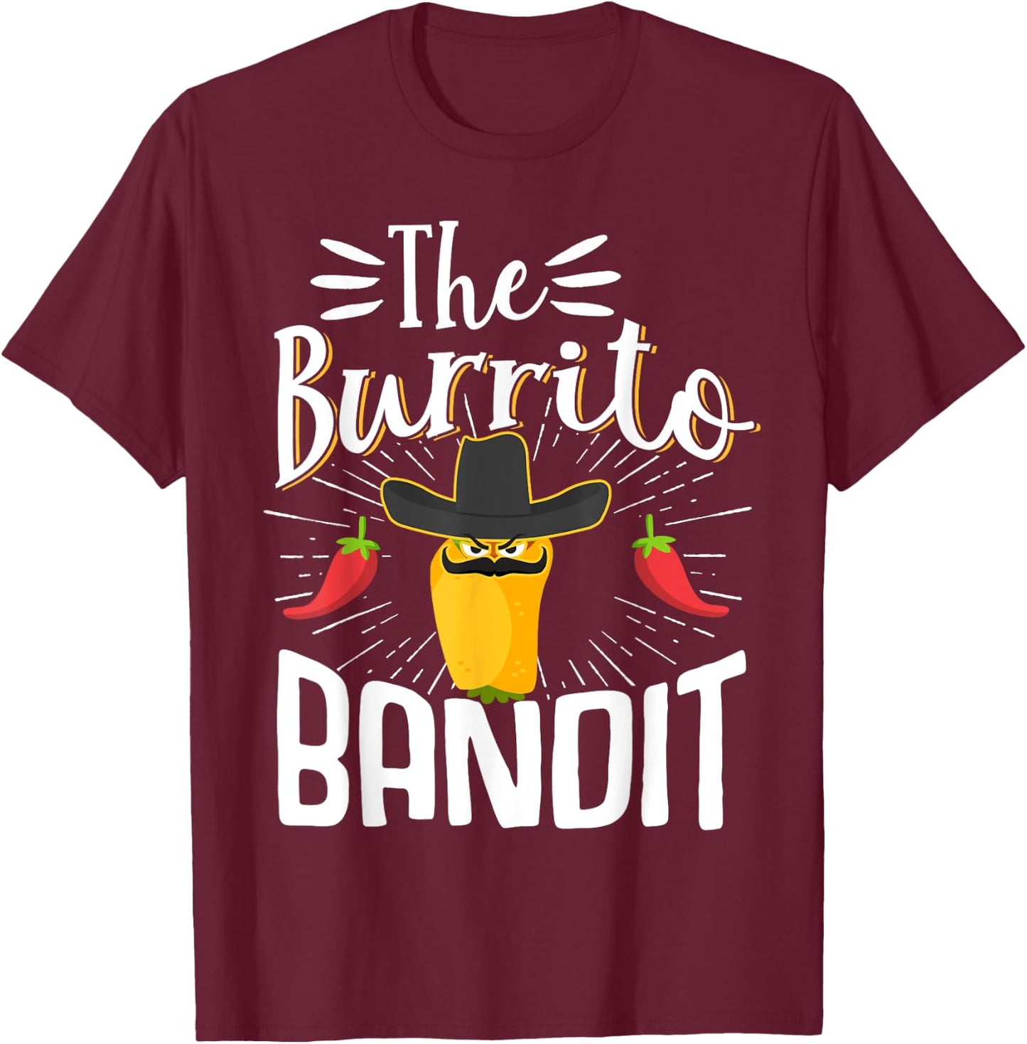 The Burrito Bandit Burritos Mexican Food Foodie T-Shirt - T-Shirt | Maroon