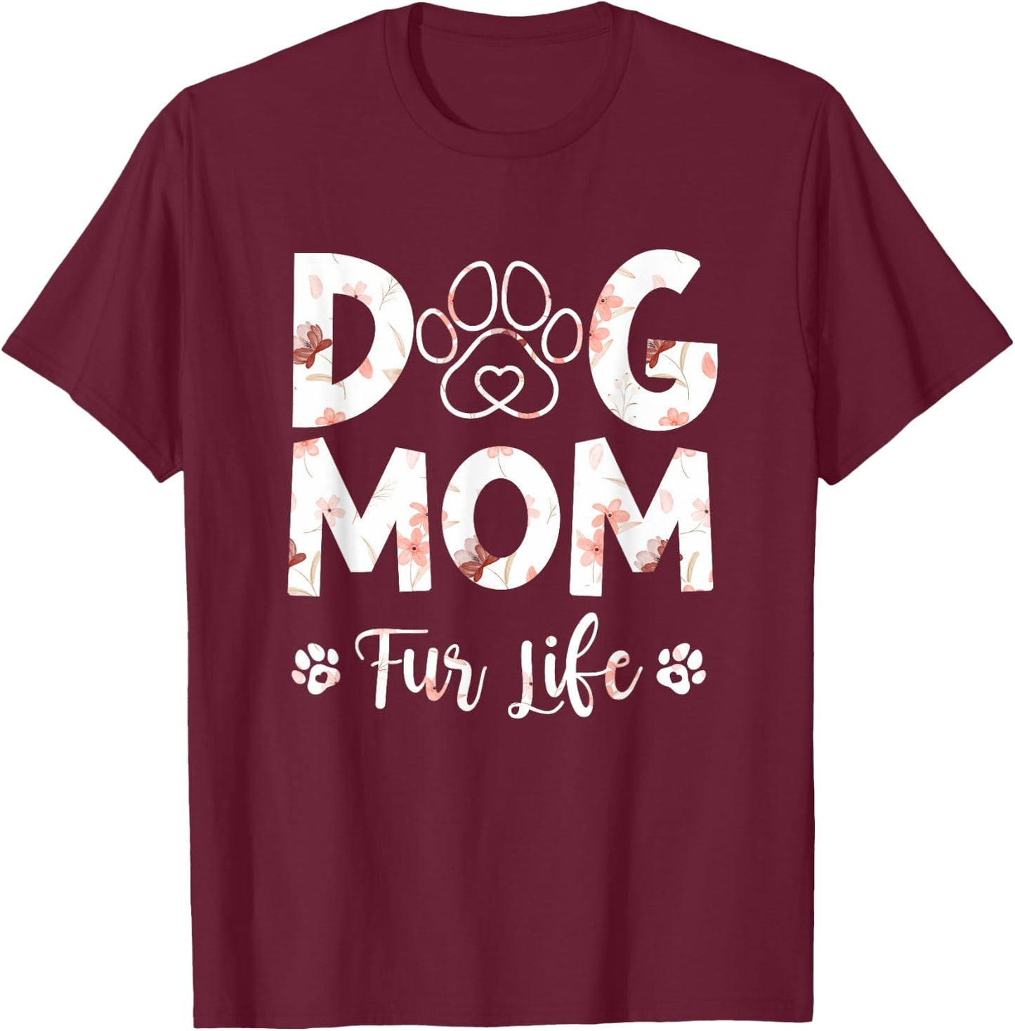 Funny Dog Mom Fur Life Happy Mother's Day Best Dog Mom Men Women T-Shirt - T-Shirt | Maroon