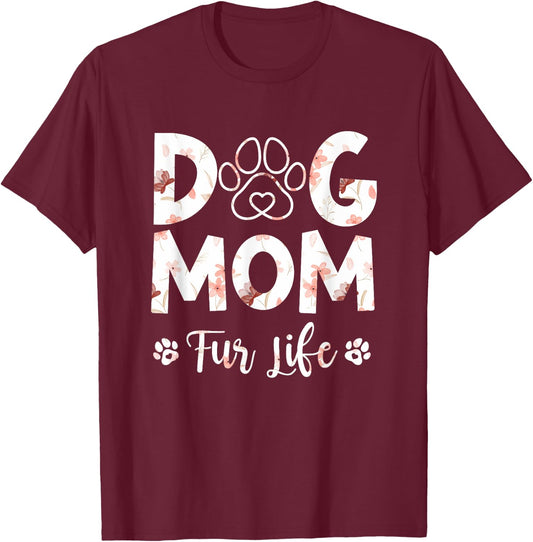Funny Dog Mom Fur Life Happy Mother's Day Best Dog Mom Men Women T-Shirt - T-Shirt | Maroon