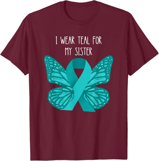 Ovarian Cancer Teal For My Sister Ovarian Cancer Awareness T-Shirt - T-Shirt | Maroon