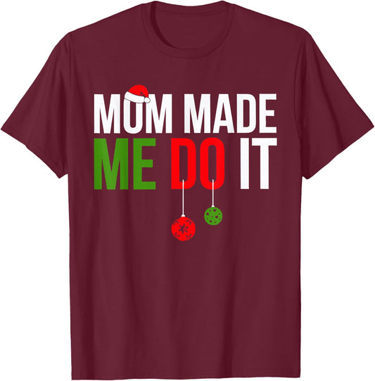 Mom Made Me Do It Matching Family Pajama T-Shirt - T-Shirt | Maroon