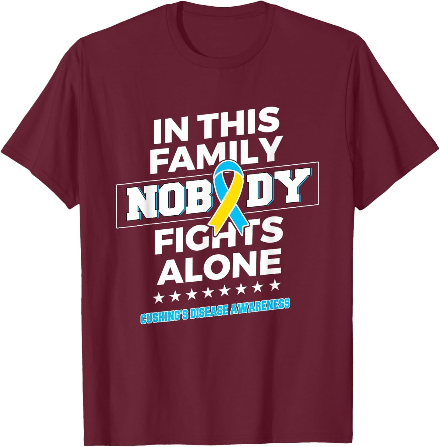 Nobody fights alone Cushing's Disease Awareness T-Shirt - T-Shirt | Maroon