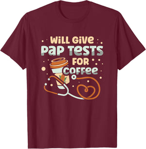 Will Give Pap Test For Coffee Obstetrician Gynecologist T-Shirt - T-Shirt | Maroon