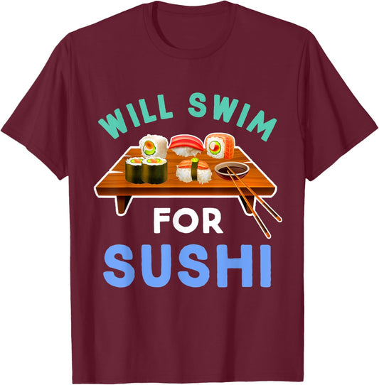 Will Swim For Sushi Swimming Funny Swimmer T-Shirt - T-Shirt | Maroon