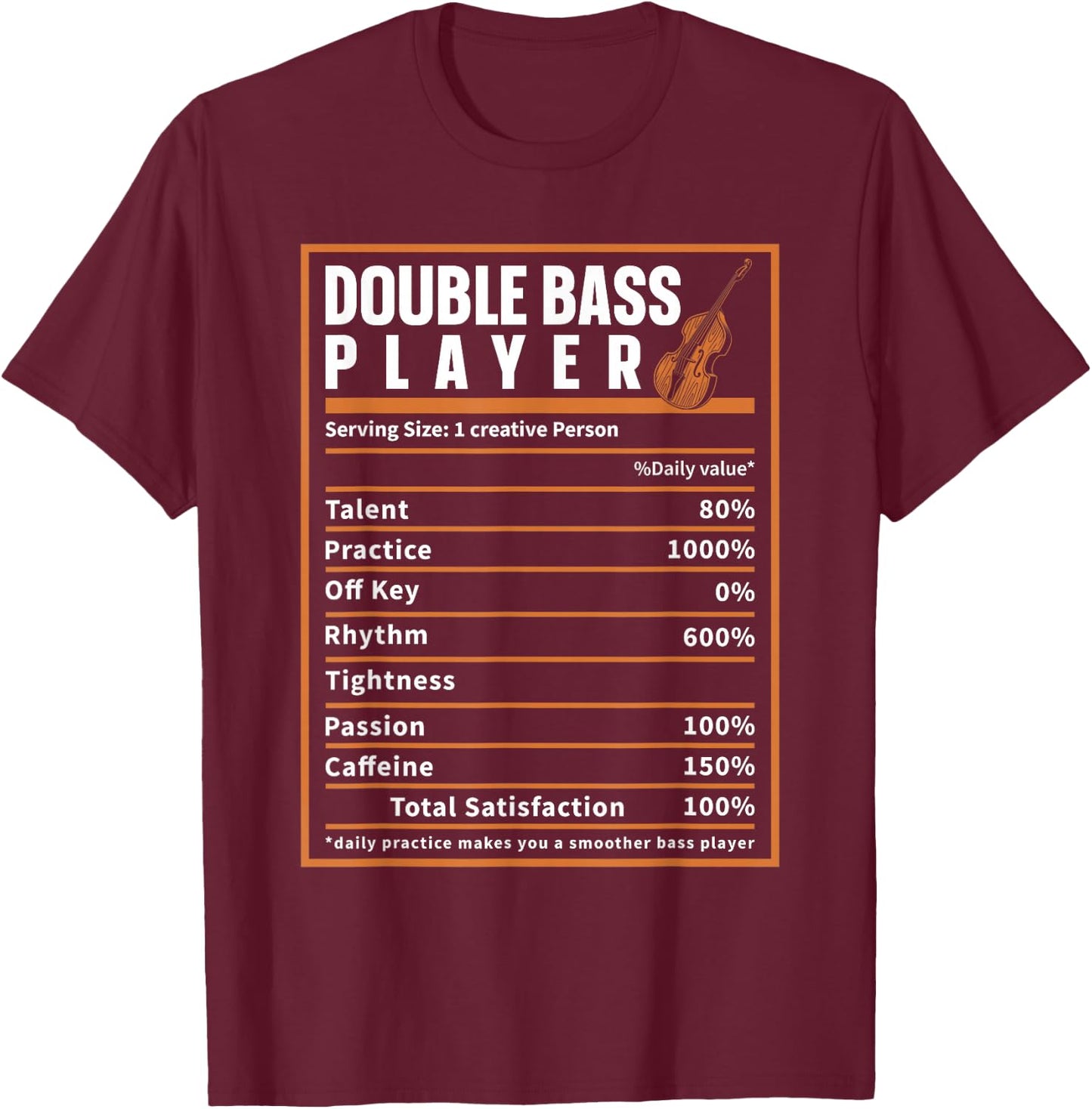 Upright Bass Player Nutrition Facts, Double Bass Fiddle T-Shirt - T-Shirt | Maroon