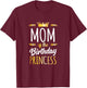 Mom of The Birthday Princess Mommy Women Birthday Party T-Shirt - T-Shirt | Maroon