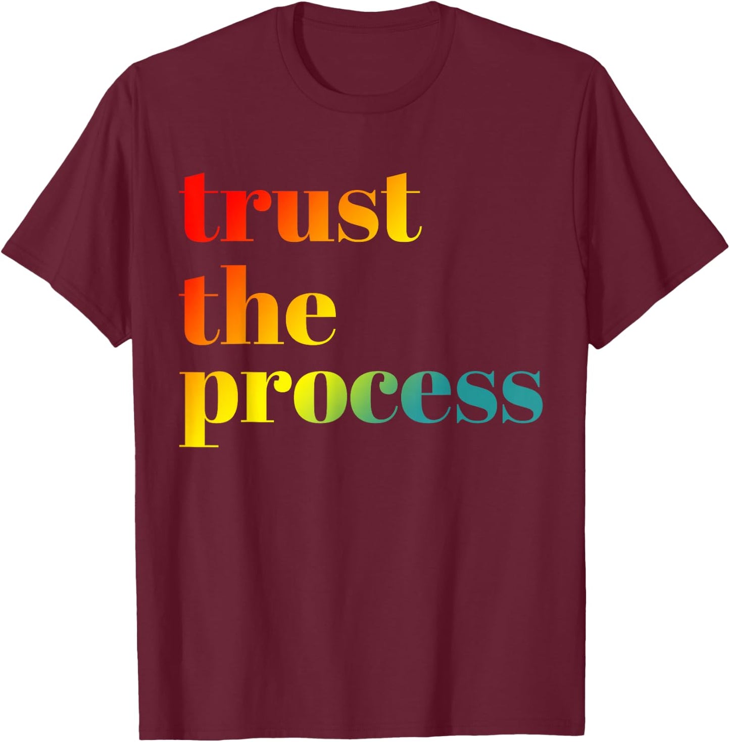 Trust The Process Apparel T-Shirt - T-Shirt | Maroon