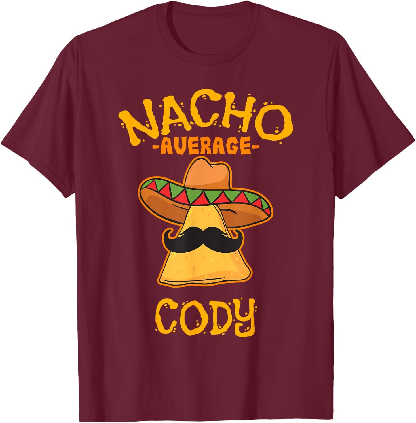 Nacho Average Cody Personalized Name Funny Taco T-Shirt - T-Shirt | Maroon