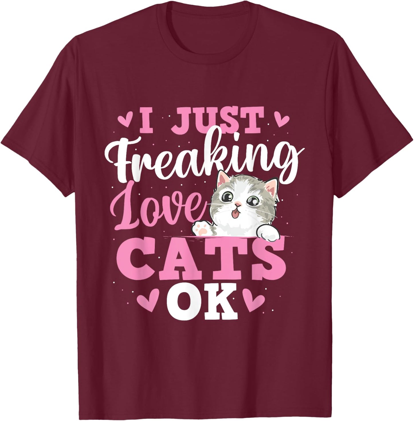 I Just Freaking Love Cats - Pets Veterinarian Animal Lover T-Shirt - T-Shirt | Maroon