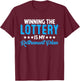 Winning the Lottery is my Retirement Plan T-Shirt - T-Shirt | Maroon