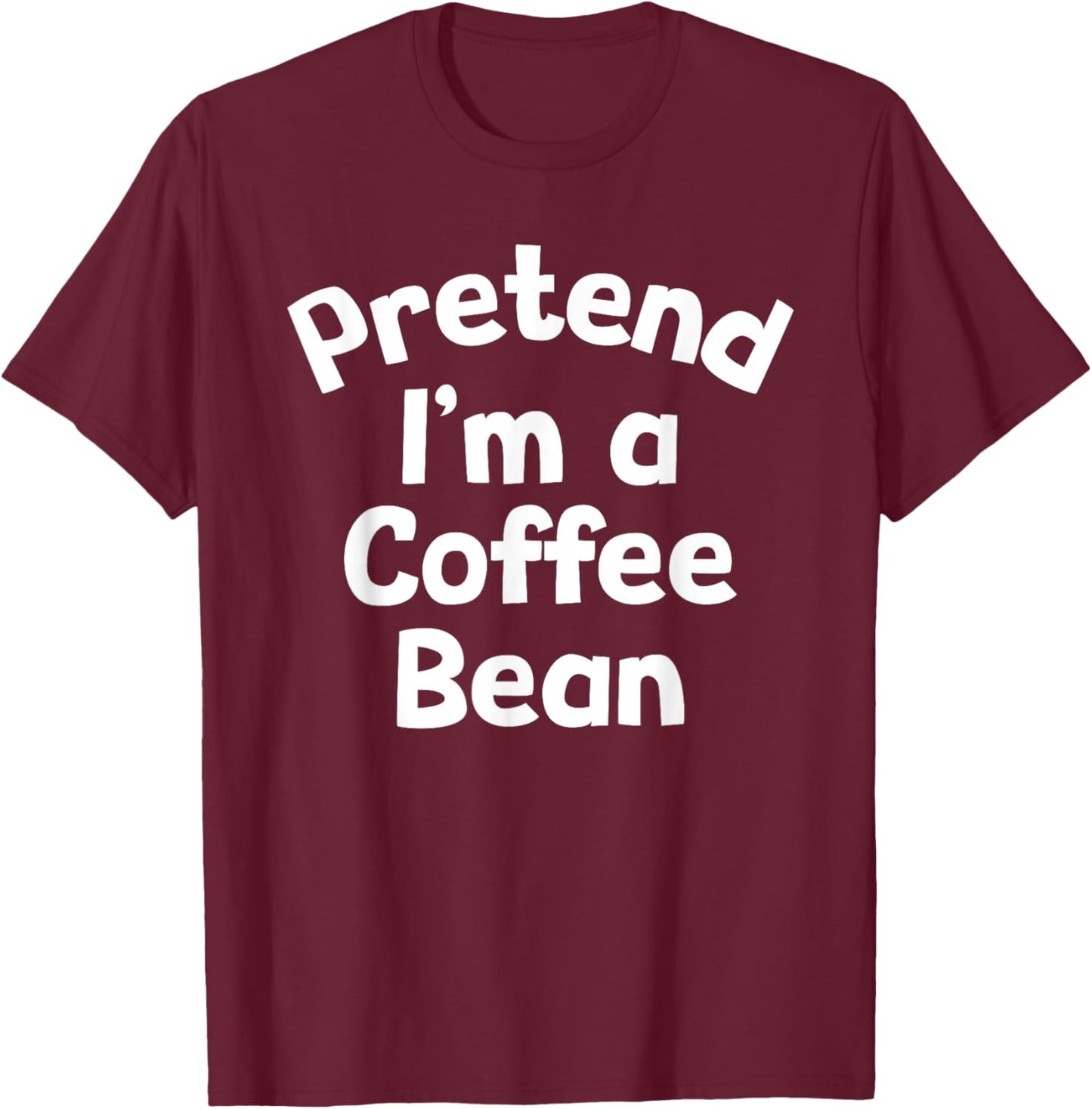 Pretend I'm a Coffee Bean Funny Lazy Halloween Costume T-Shirt - T-Shirt | Maroon