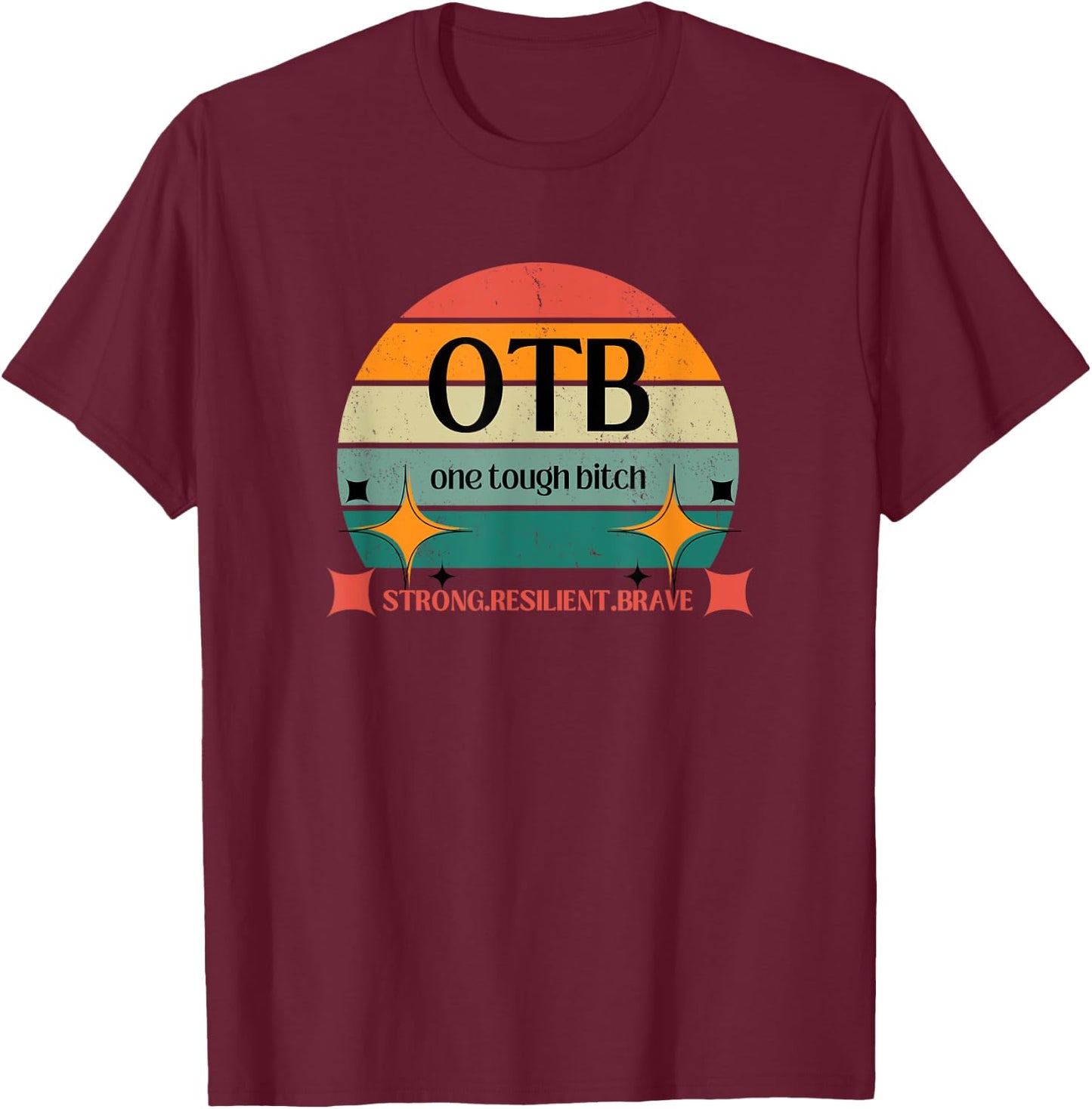 OTB one tough bitch strong resilient brave, cancer gift T-Shirt - T-Shirt | Maroon