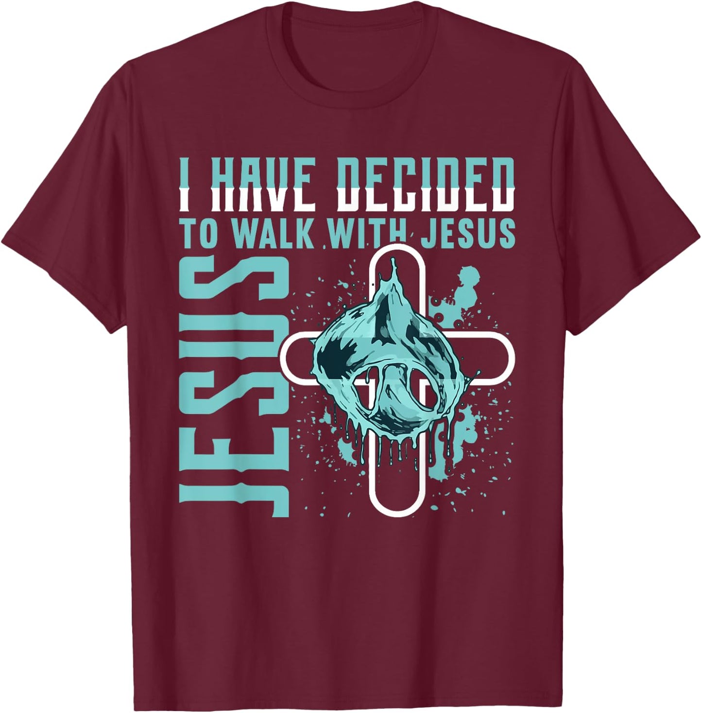 I Have Decided to Walk With Jesus Shirt Baptism Shirt God T-Shirt - T-Shirt | Maroon
