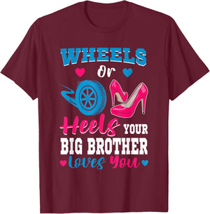 Wheels Or Heels Your Big Brother Loves You Gender Reveal T-Shirt - T-Shirt | Maroon