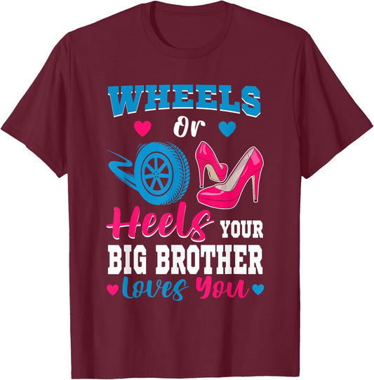 Wheels Or Heels Your Big Brother Loves You Gender Reveal T-Shirt - T-Shirt | Maroon