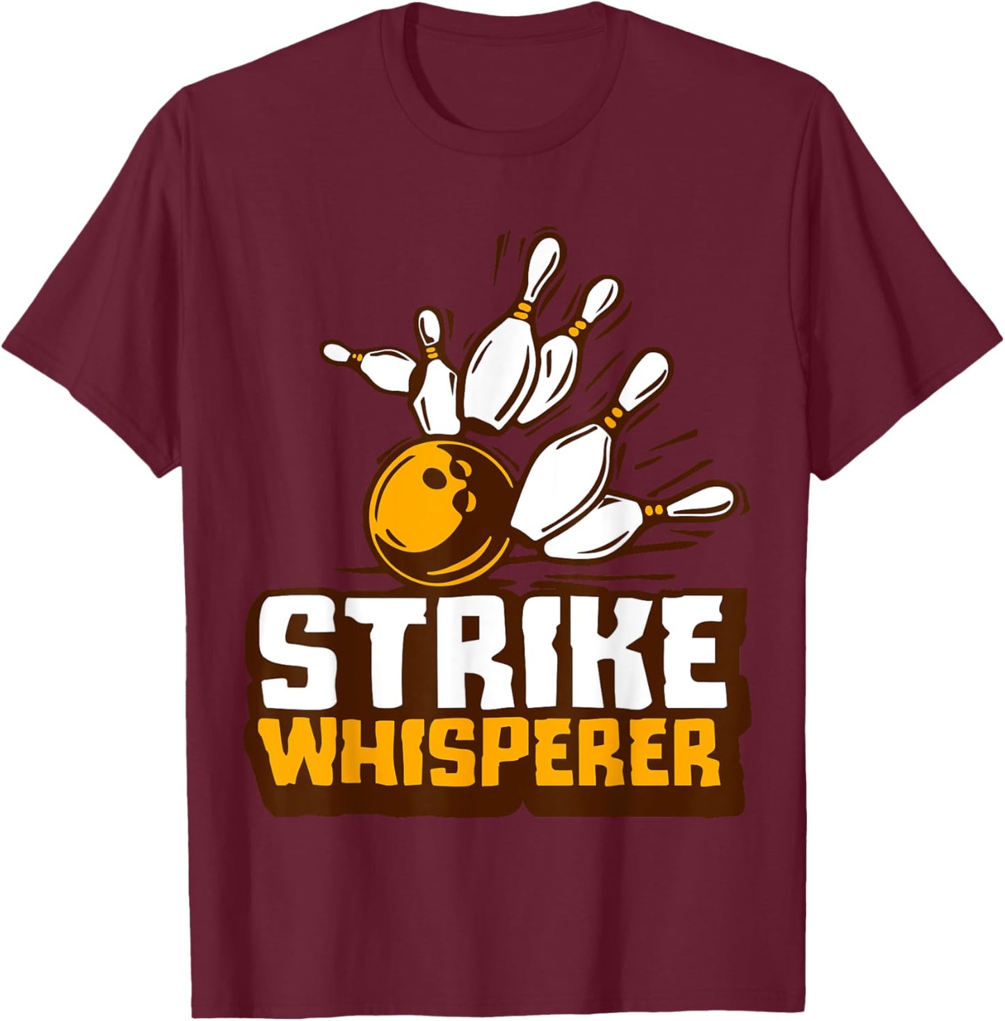 Strike Whisperer Bowling Funny Bowler League Team Gag Outfit T-Shirt - T-Shirt | Maroon