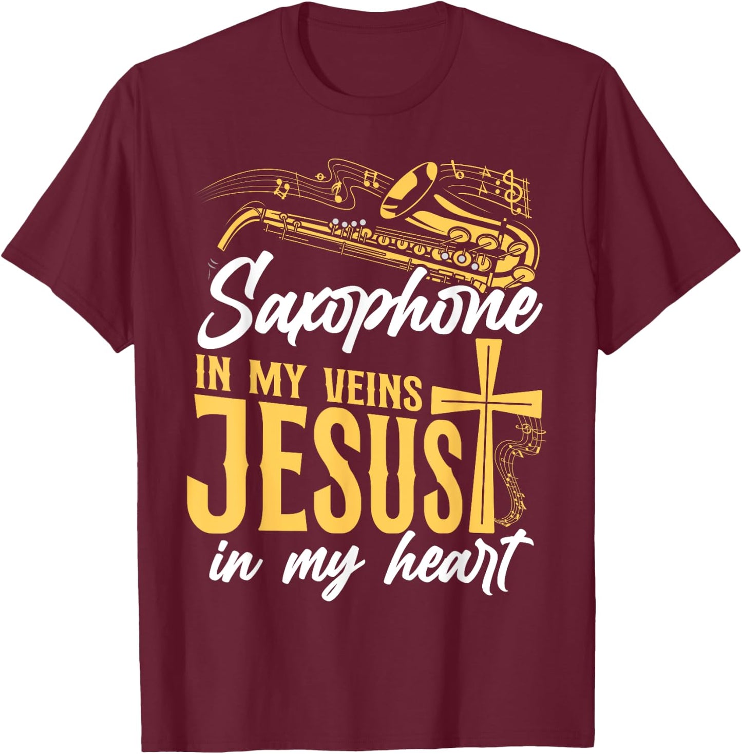 Saxophone Jesus Faith Christian Saxophone In My Veins Jesus T-Shirt - T-Shirt | Maroon