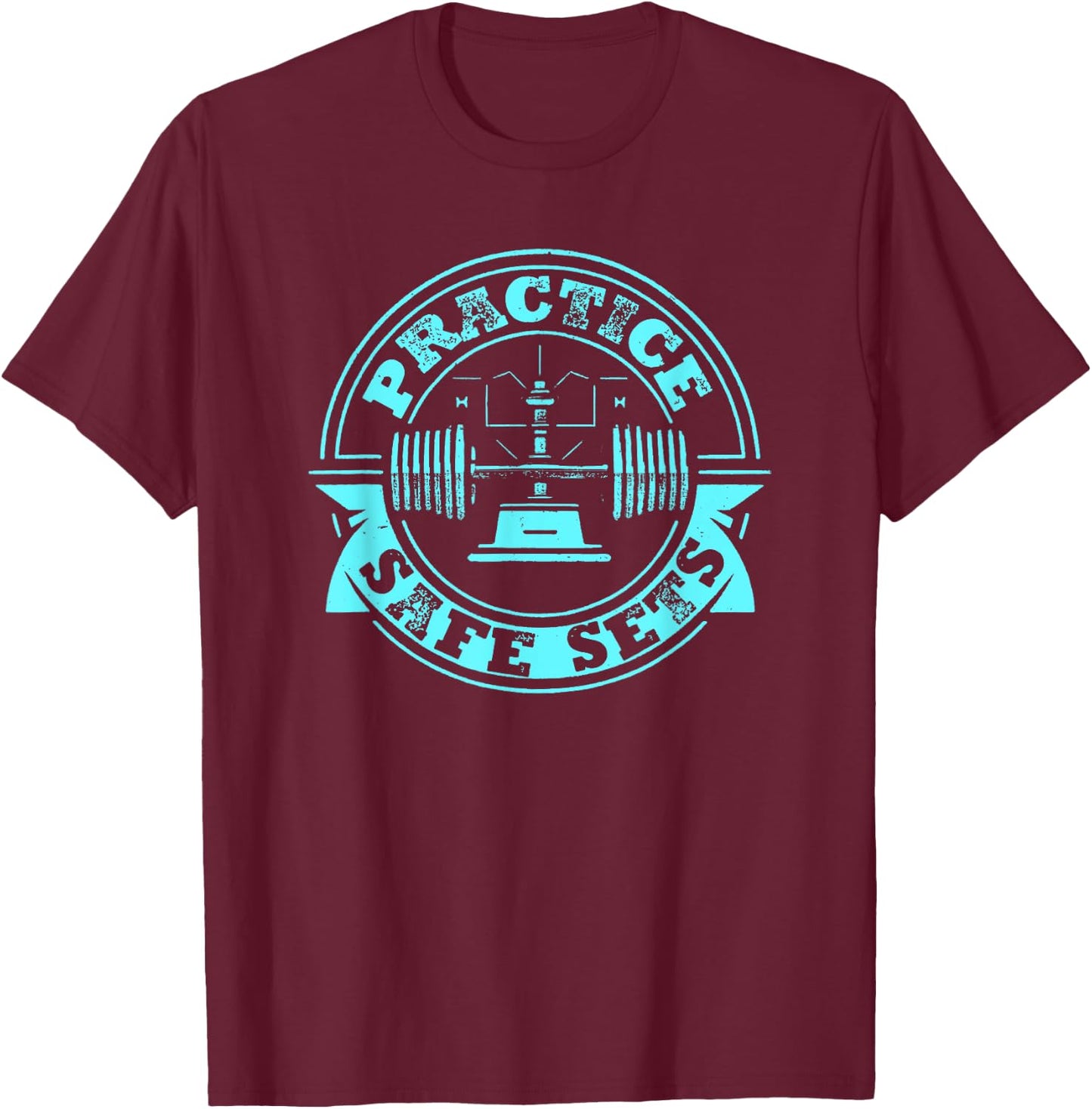 Practice Safe Sets Gym Workout T-Shirt - T-Shirt | Maroon