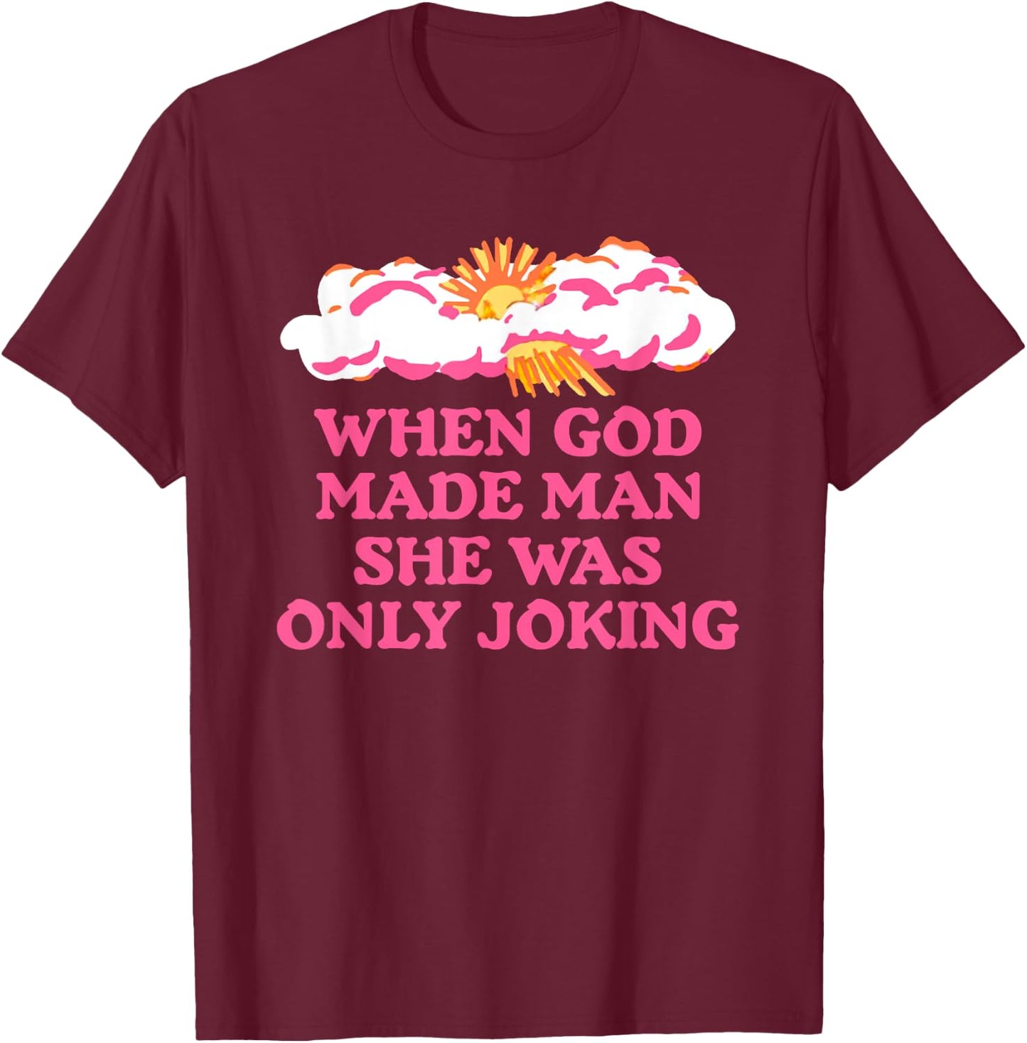 When God Made Man She Was Only Joking Christian T-Shirt - T-Shirt | Maroon