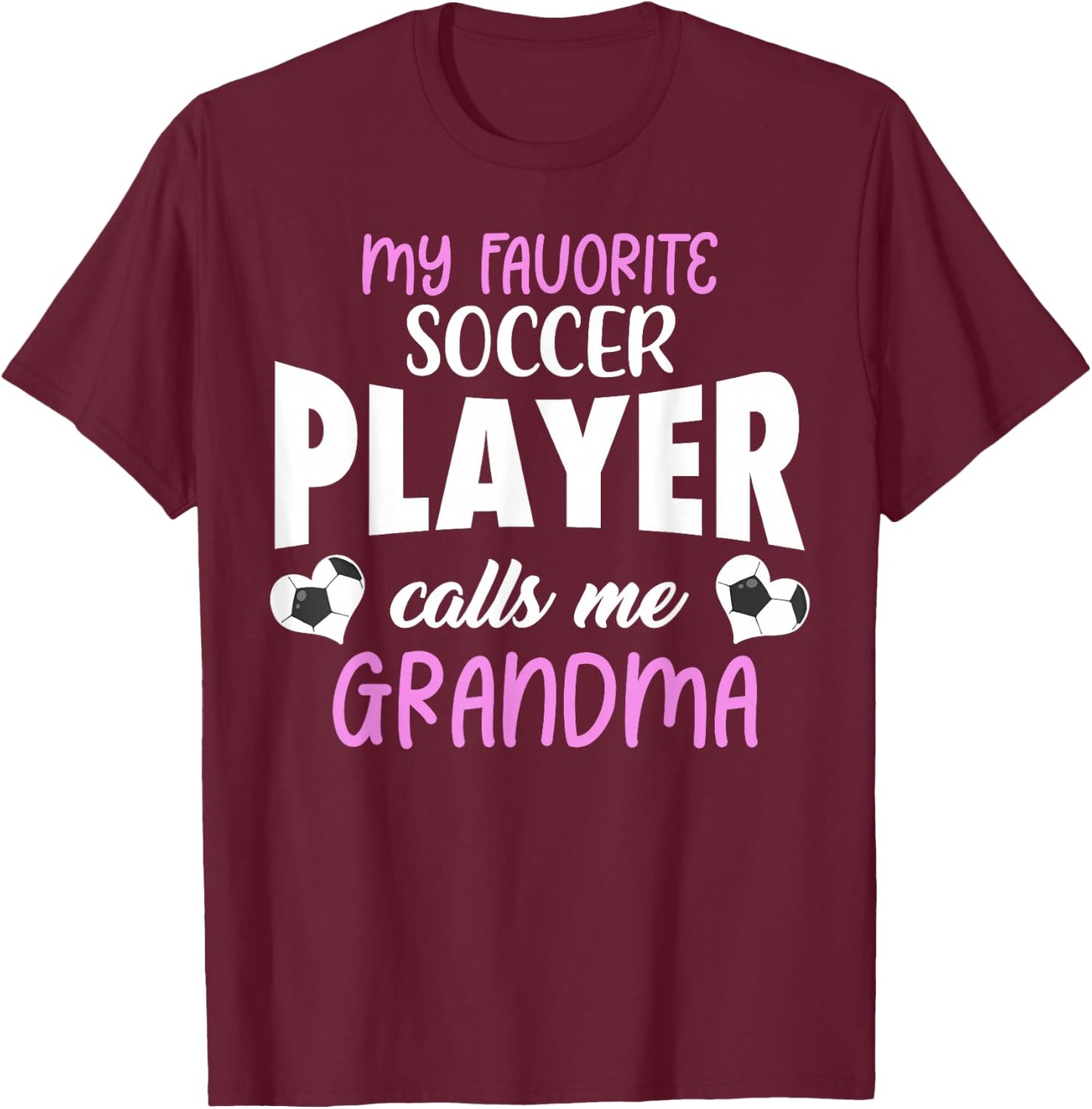 My Favorite Soccer Player Calls Me Grandma Proud Family T-Shirt - T-Shirt | Maroon