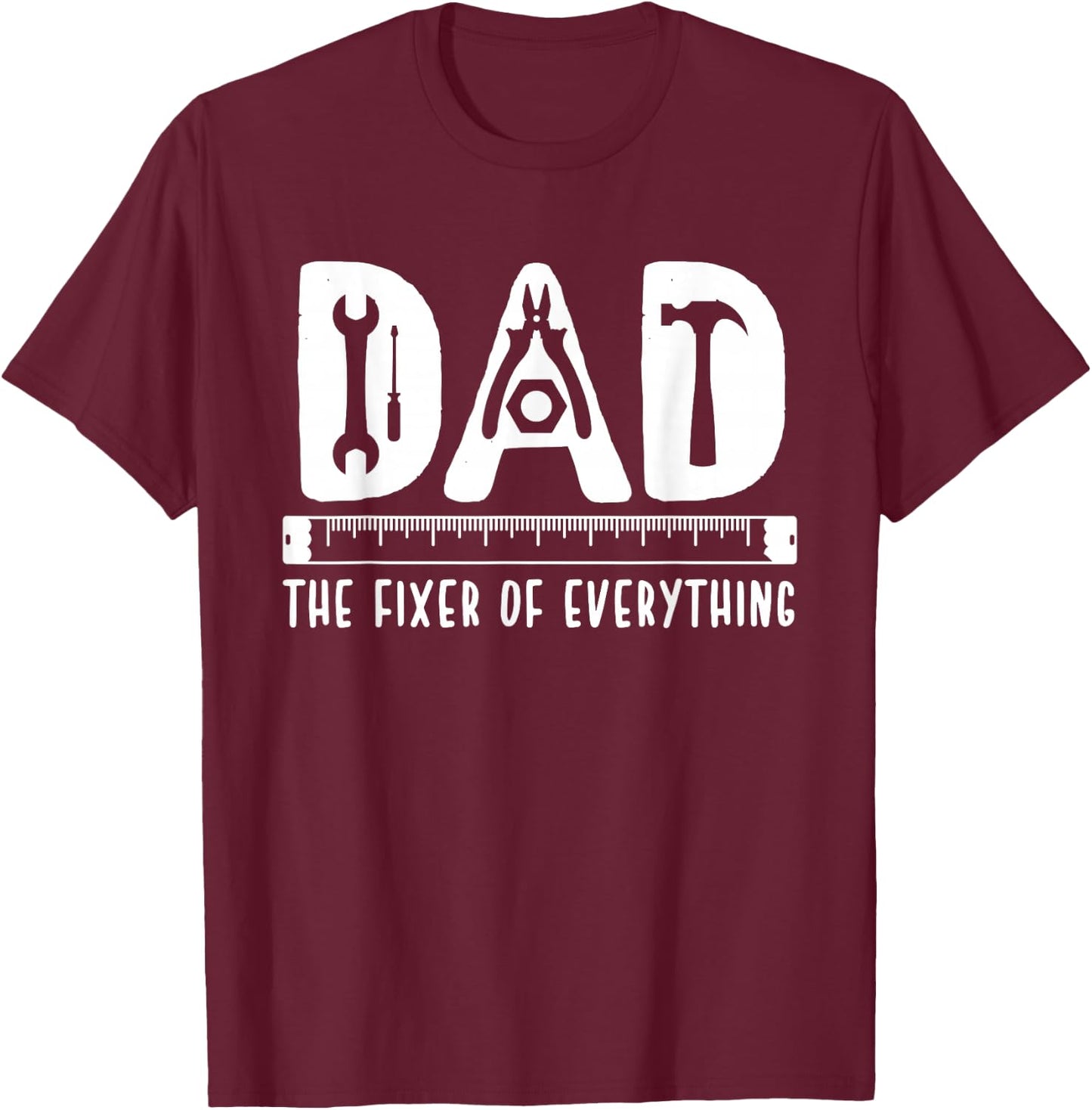Dad The Fixer Of Everything Funny Father's Day Tools T-Shirt - T-Shirt | Maroon