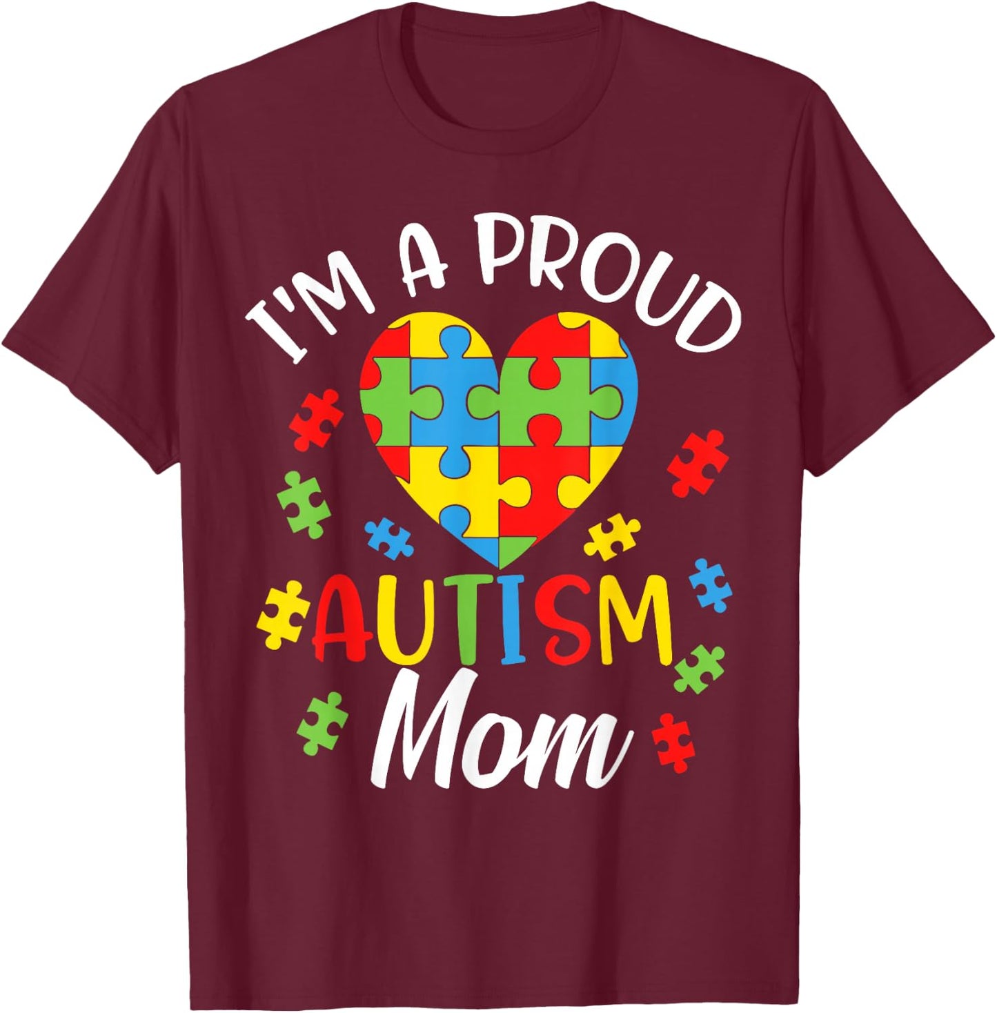 I'm A Proud Mom Autism Awareness Autistic Heart Son Daughter T-Shirt - T-Shirt | Maroon