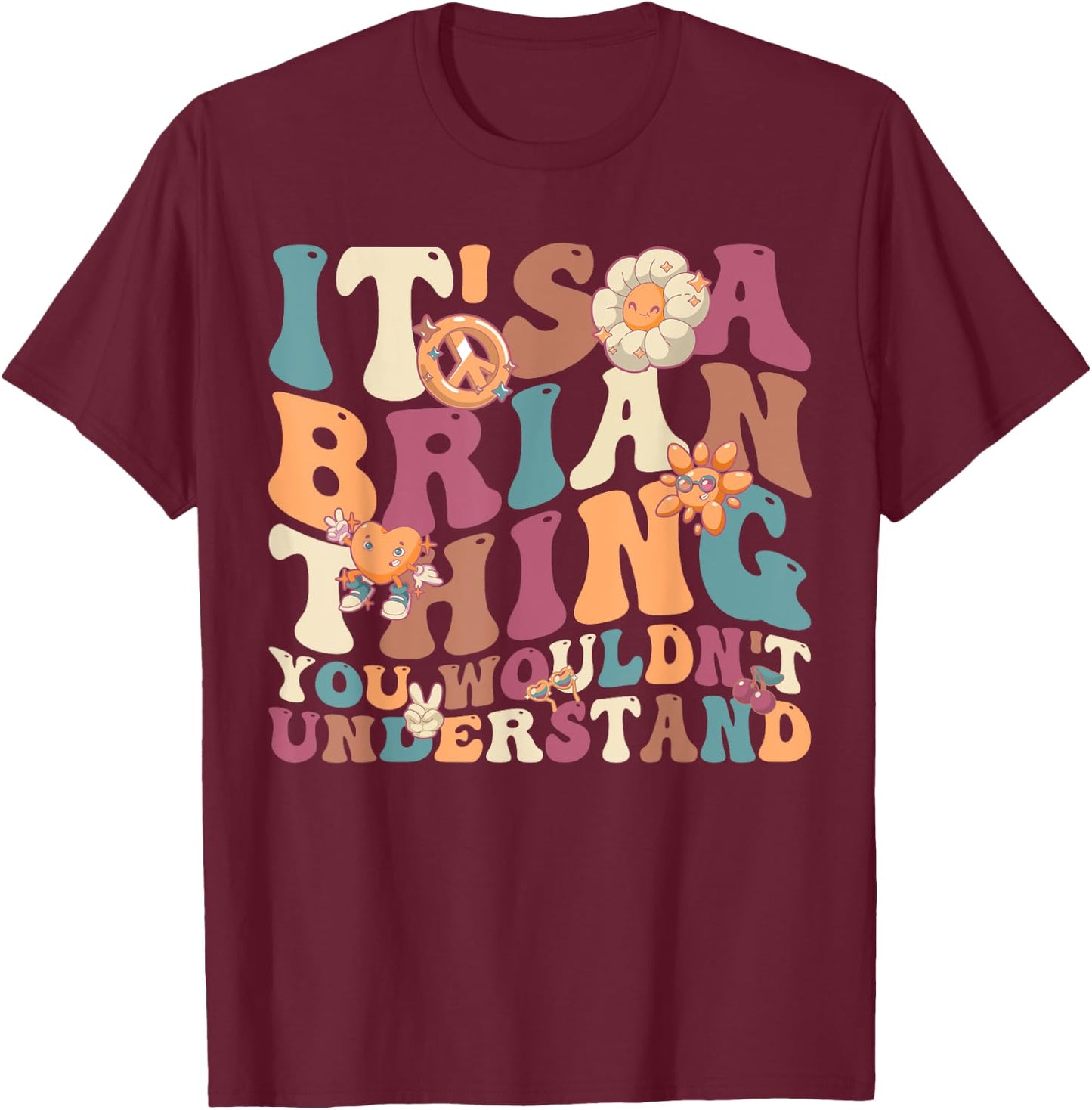 It's A Brain Thing You Wouldn't Understand, For Brain T-Shirt - T-Shirt | Maroon