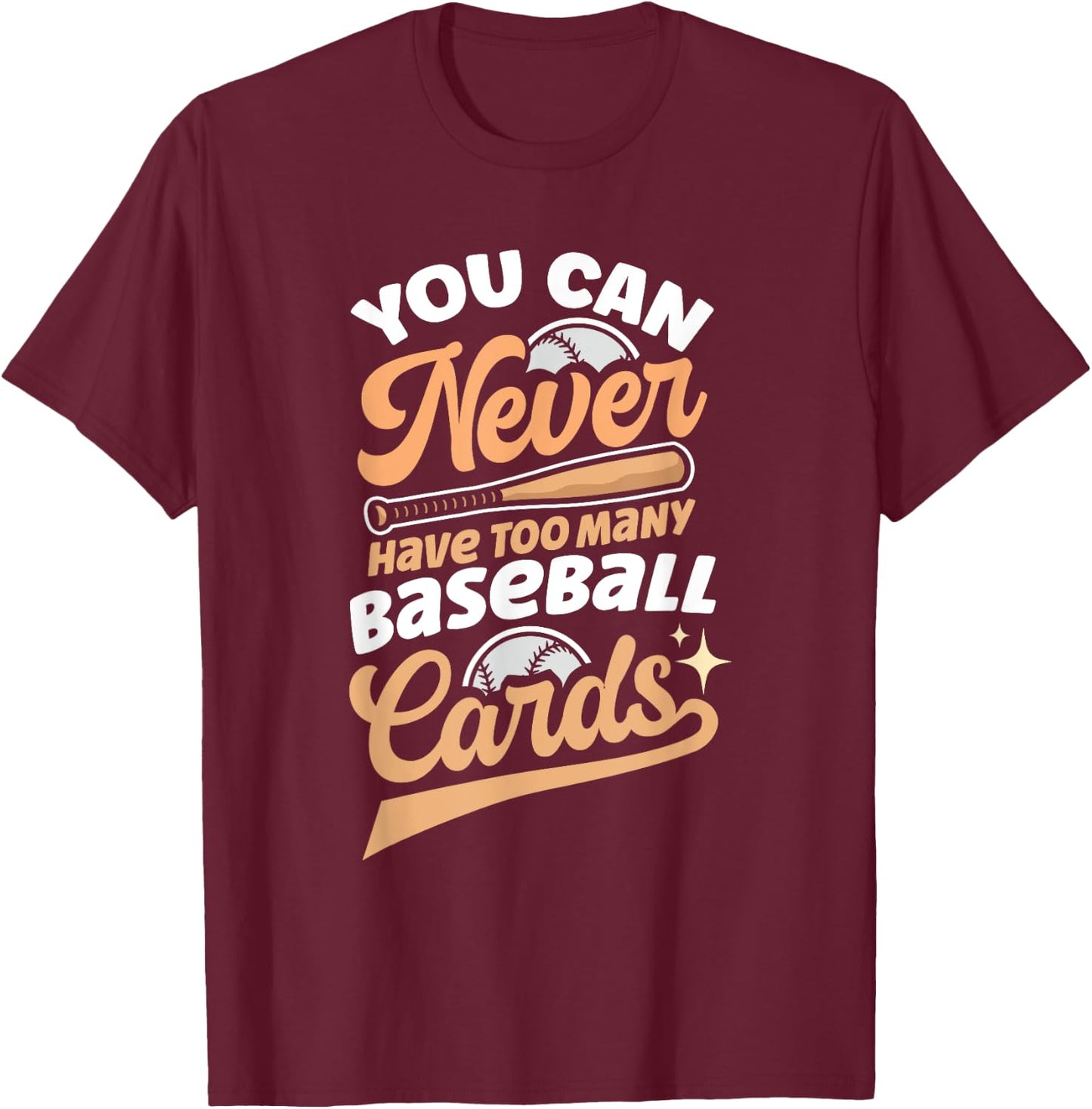 You Can Never Have Too Many Baseball Cards T-Shirt - T-Shirt | Maroon