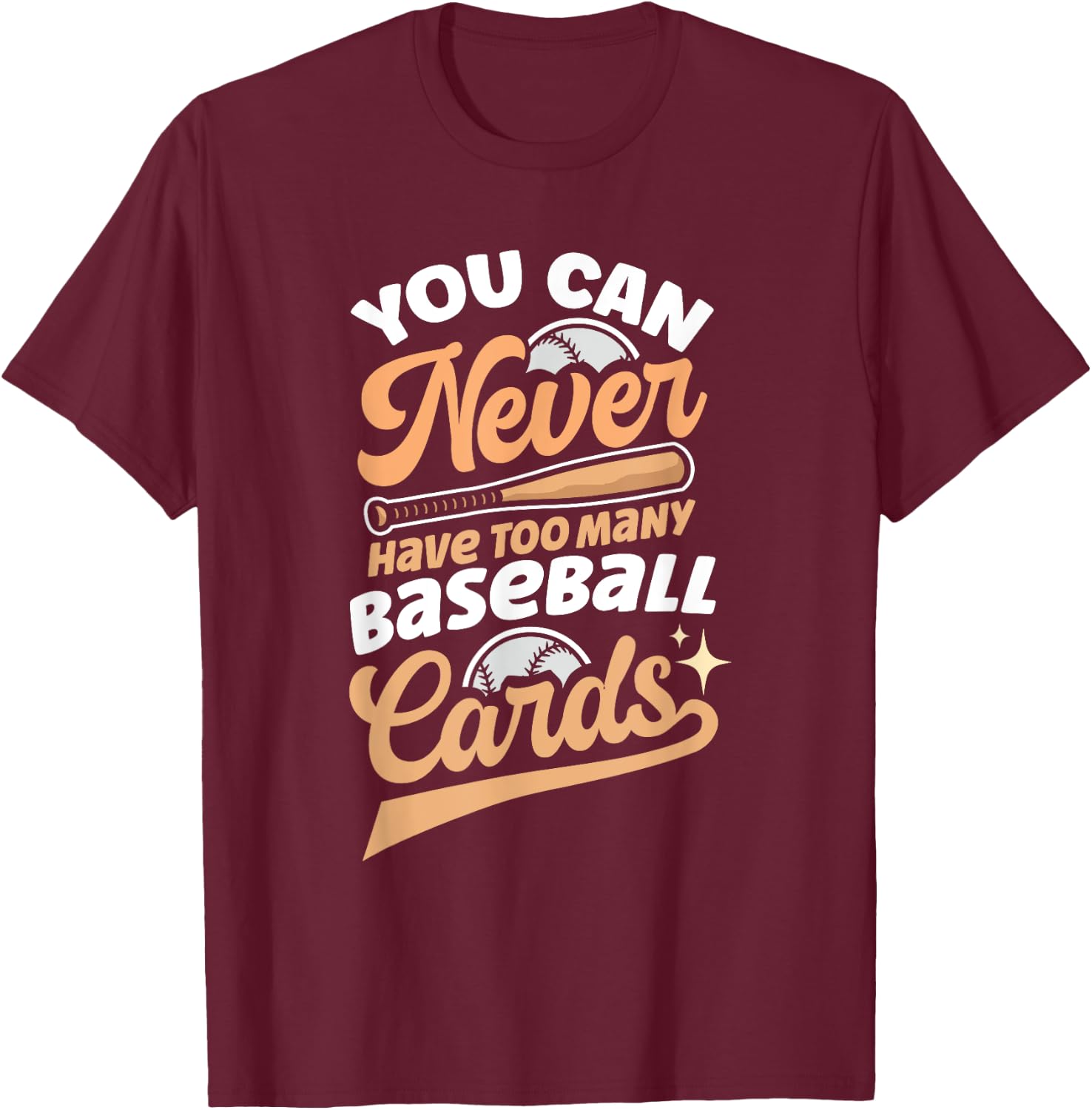 You Can Never Have Too Many Baseball Cards T-Shirt - T-Shirt | Maroon